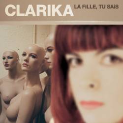 Clarika : La Fille, tu sais